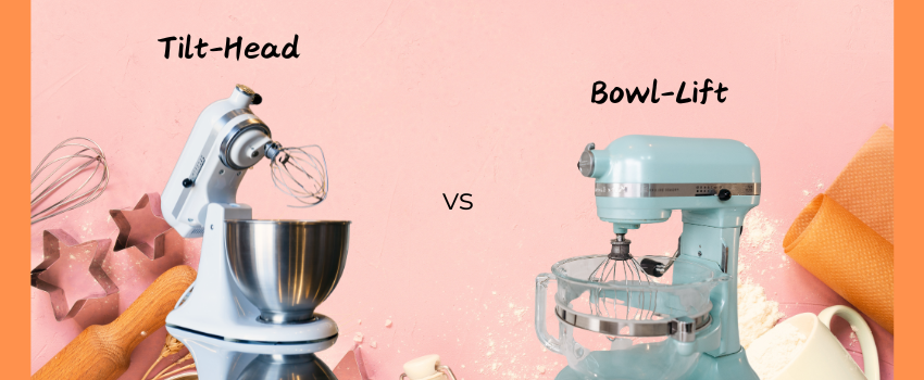 tilt-head vs bowl-lift stand mixers