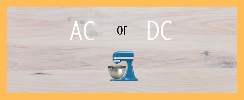 AC vs DC Stand Mixers