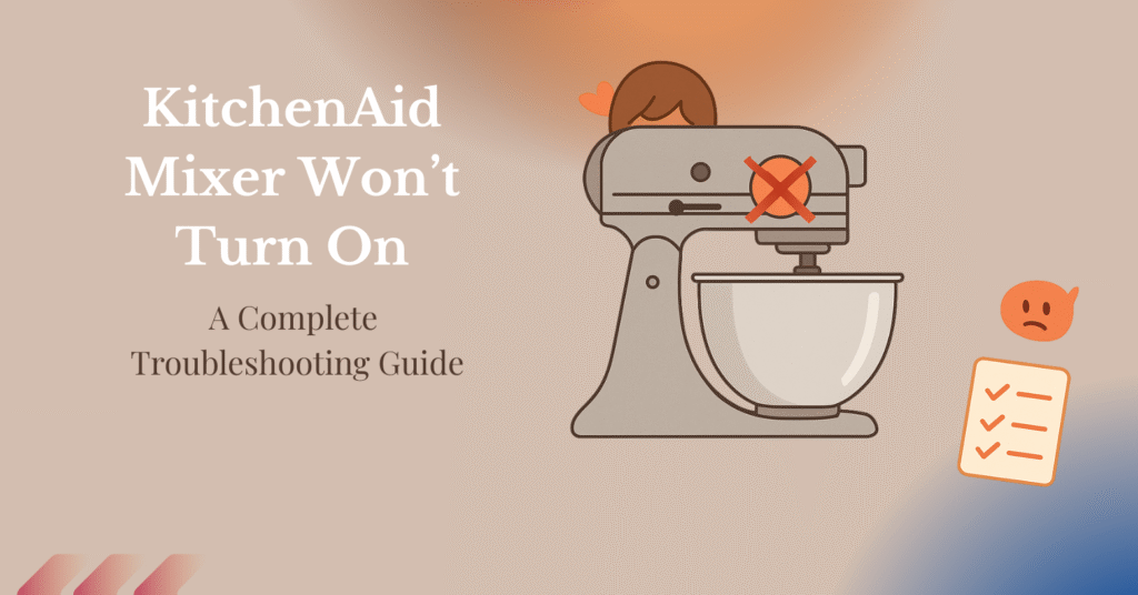 conceptual image of a stand mixer with an X on the power button to show that it's not turning on and a troubleshooting checklist beside it
