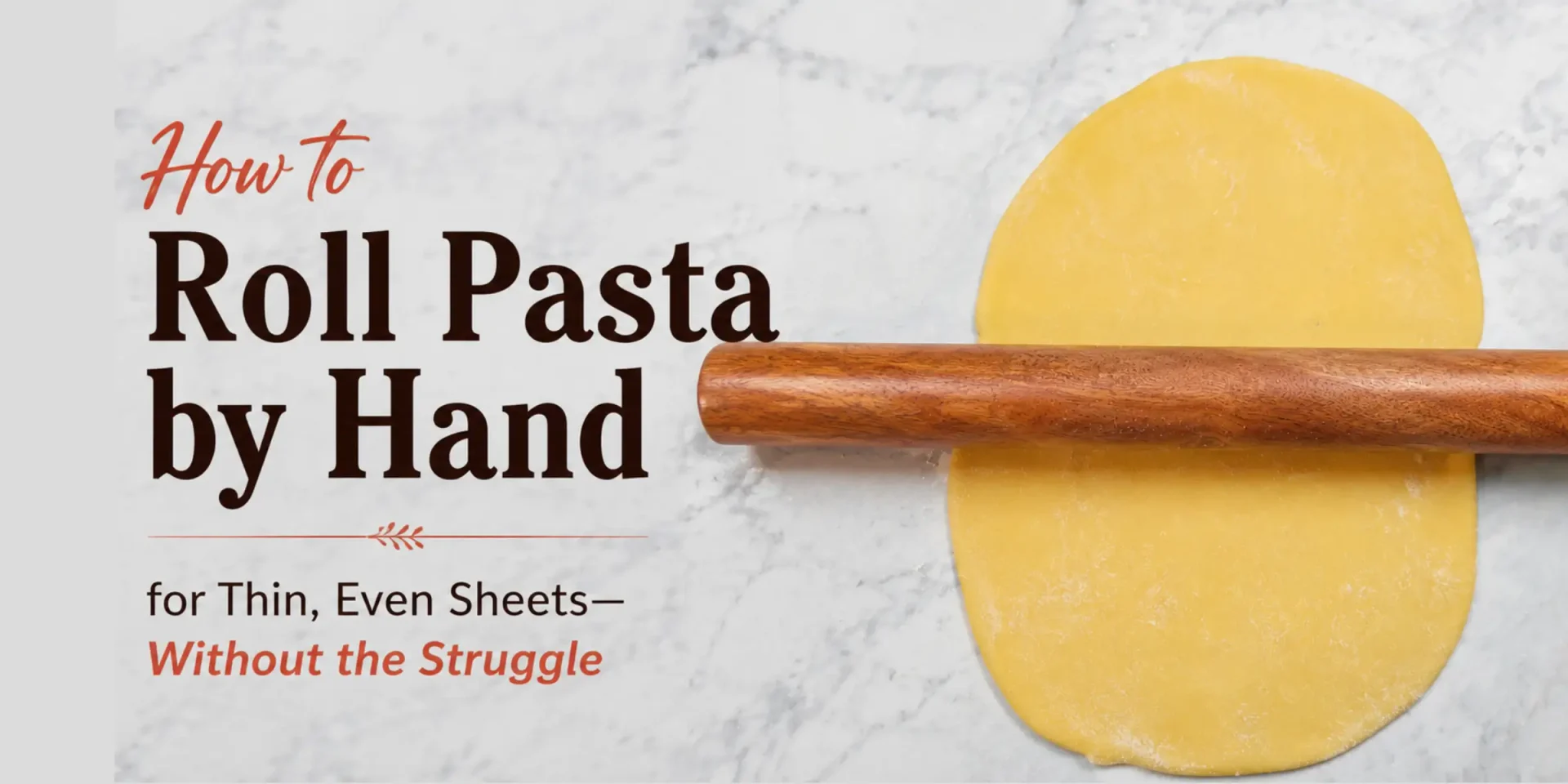 Hand-rolled pasta dough under a wooden matarello with text reading How to Roll Pasta by Hand for Thin, Even Sheets Without the Struggle.